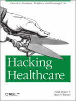 Hacking Healthcare: A Guide To Standards, WorkFlows, And Meaningful Use